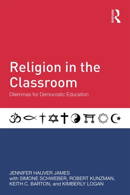 Religion in the Classroom: Dilemmas for Democratic Education by Jennifer Hauver James