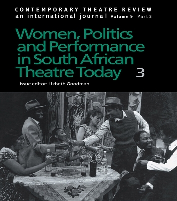 Women, Politics and Performance in South African Theatre Today: Volume 3 by Lizbeth Goodman