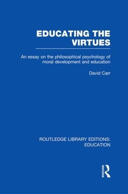 Educating the Virtues by David Carr