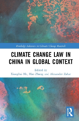 Climate Change Law in China in Global Context by Xiangbai He