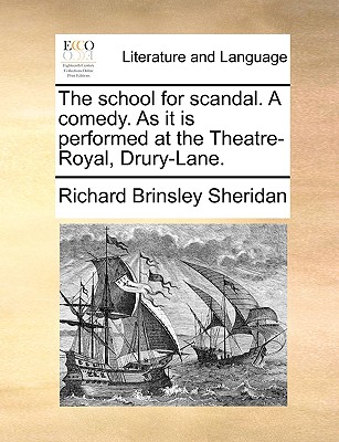 The School for Scandal. a Comedy. as It Is Performed at the Theatre-Royal, Drury-Lane. book