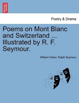 Poems on Mont Blanc and Switzerland ... Illustrated by R. F. Seymour. book