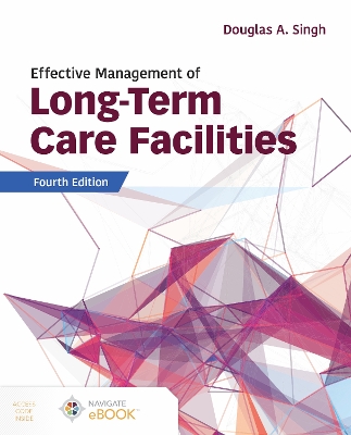 Effective Management of Long-Term Care Facilities by Douglas A. Singh