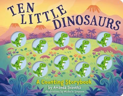 Ten Little Dinosaurs: A Counting Storybook book