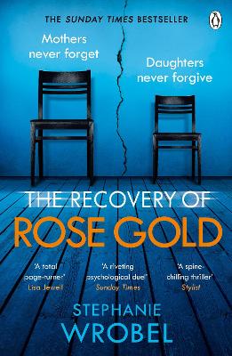 The Recovery of Rose Gold: The gripping must-read Richard & Judy thriller and Sunday Times bestseller by Stephanie Wrobel