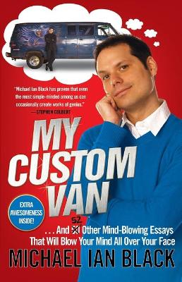 My Custom Van: And 50 Other Mind-Blowing Essays that Will Blow Your MindAll Over Your Face book