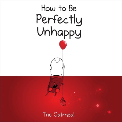 How to Be Perfectly Unhappy book