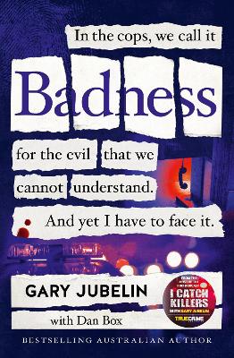 BADNESS: From the author of the number one bestselling crime book I CATCH KILLERS book