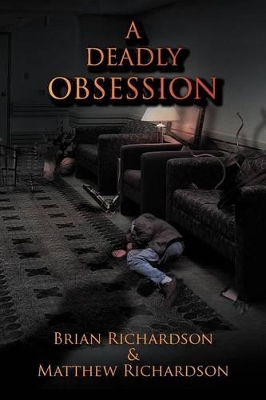 A Deadly Obsession by Brian Richardson