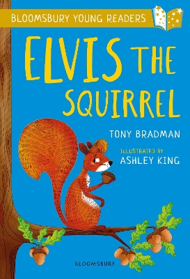 Elvis the Squirrel: A Bloomsbury Young Reader by Tony Bradman