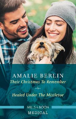 Their Christmas To Remember/Healed Under The Mistletoe by Amalie Berlin