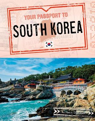 Your Passport to South Korea by Nancy Dickmann
