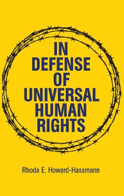 In Defence of Universal Human Rights by Rhoda E. Howard-Hassmann
