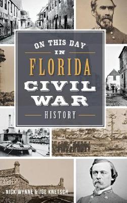 On This Day in Florida Civil War History by Nick Wynne