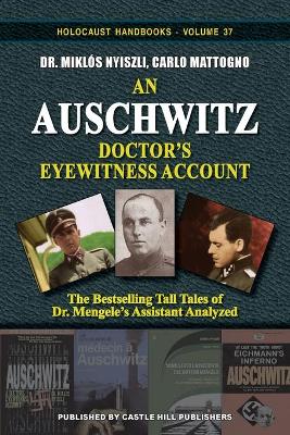 An Auschwitz Doctor's Eyewitness Account: The Tall Tales of Dr. Mengele's Assistant Analyzed by Carlo Mattogno