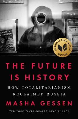 The Future Is History by Masha Gessen