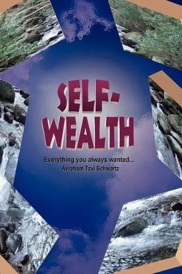 Self Wealth - Everything You Always Wanted... book