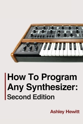 How To Program Any Synthesizer: Second Edition book