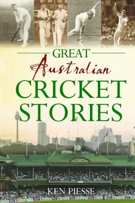 Great Australian Cricket Stories by Ken Piesse