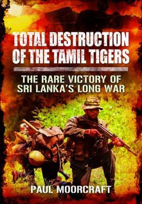 Total Destruction of the Tamil Tigers book