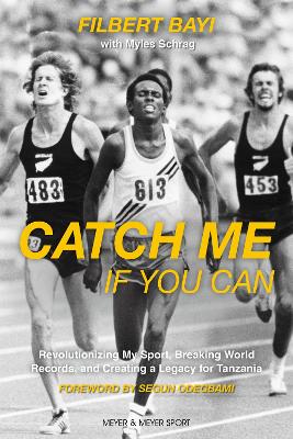 Catch Me If You Can: Revolutionizing My Sport, Breaking World Records and Creating a Legacy for Tanzania book