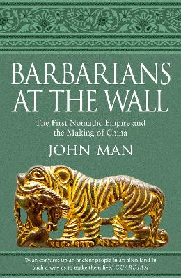 Barbarians at the Wall: The First Nomadic Empire and the Making of China book