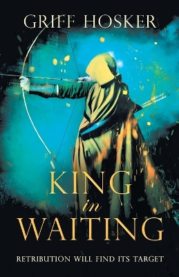 King in Waiting: A gripping, action-packed historical thriller book