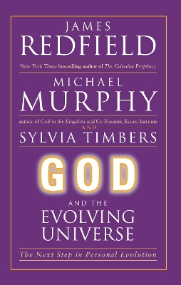 God and the Evolving Universe: The Next Step In Personal Evolution by James Redfield