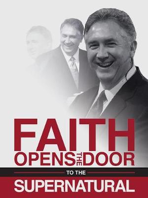 Faith Opens the Door to the Supernatural book