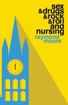 Sex & Drugs & Rock & Roll and Nursing book