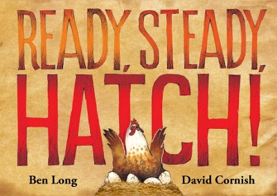 Ready, Steady, Hatch! by Ben Long