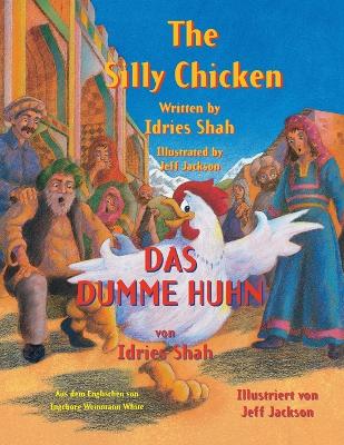 The Silly Chicken -- Das dumme Huhn: Bilingual English-German Edition / Zweisprachige Ausgabe Englisch-Deutsch book