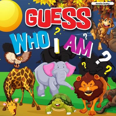 Guess Who I Am: A Fun Guessing Game, Who Am I Guessing Game book