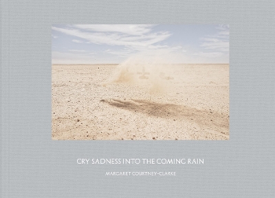 Margaret Courtney-Clark: Cry Sadness into the Coming Rain book