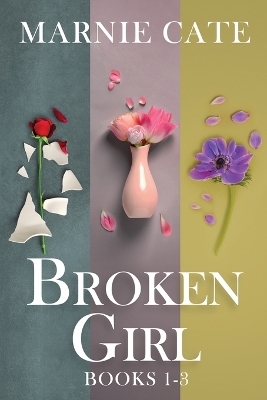 Broken Girl - Books 1-3 by Marnie Cate