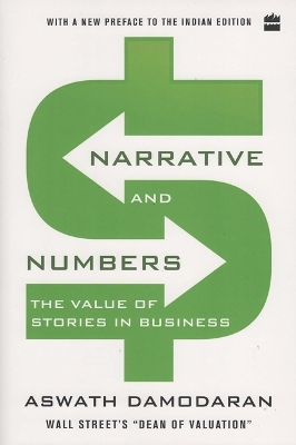 Narrative and Numbers: The Value of Stories in Business by Aswath Damodaran