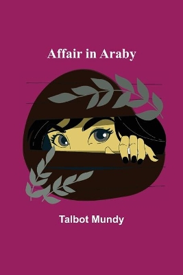 Affair in Araby by Talbot Mundy