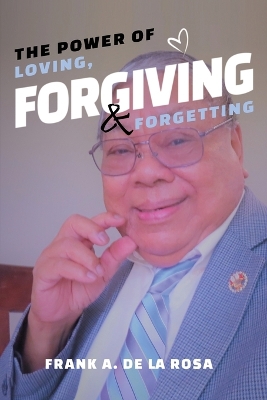 The Power of Loving, Forgiving, & Forgetting book