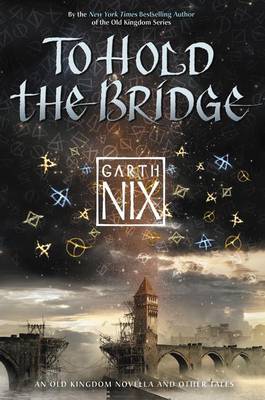 To Hold the Bridge by Garth Nix