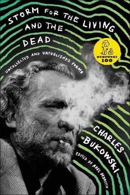 Storm for the Living and the Dead: Uncollected and Unpublished Poems by Charles Bukowski