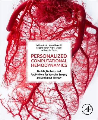 Personalized Computational Hemodynamics: Models, Methods, and Applications for Vascular Surgery and Antitumor Therapy book