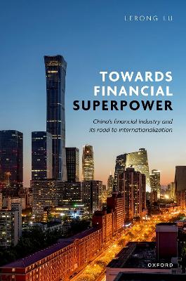 Towards Financial Superpower: China's Financial Industry and Its Road to Internationalization book