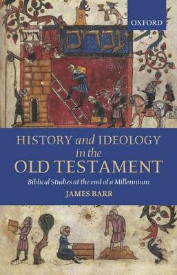 History and Ideology in the Old Testament by James Barr