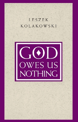 God Owes Us Nothing by Leszek Kolakowski