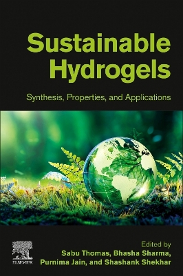 Sustainable Hydrogels: Synthesis, Properties, and Applications book