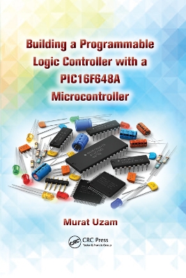 Building a Programmable Logic Controller with a PIC16F648A Microcontroller book