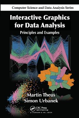 Interactive Graphics for Data Analysis: Principles and Examples by Martin Theus