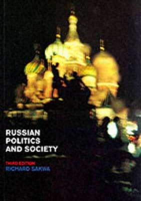 Russian Politics and Society by Richard Sakwa