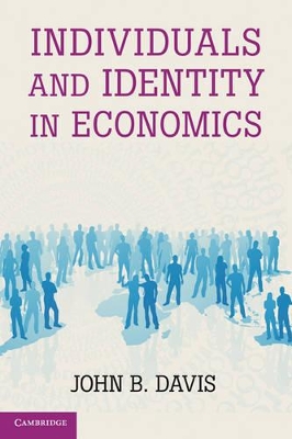Individuals and Identity in Economics by John B. Davis