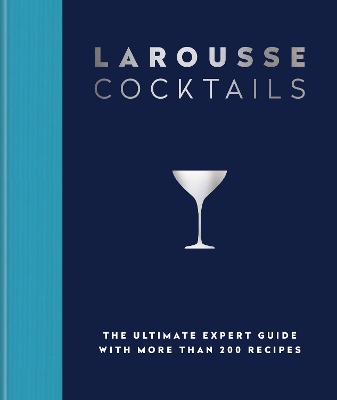 Larousse Cocktails: The ultimate expert guide with more than 200 recipes book